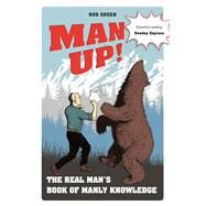 Man Up! The Real Man's Book of Manly Knowledge by Green, Rod, 9781782439752