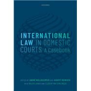 International Law in Domestic Courts A Casebook by Nollkaemper, Andre; Reinisch, August; Janik, Ralph; Simlinger, Florentina, 9780198739753