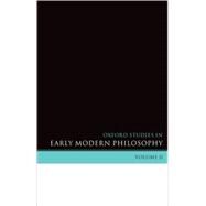 Oxford Studies in Early Modern Philosophy  Volume II by Garber, Daniel; Nadler, Steven, 9780199279753