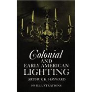 Colonial and Early American Lighting by Hayward, Arthur H., 9780486209753