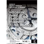 Integrating Timing Considerations to Improve Testing Practices by Margolis; Melissa J., 9781138479753