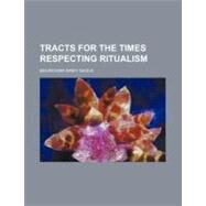 Tracts for the Times Respecting Ritualism by Savile, Bourchier Wrey, 9781154459753