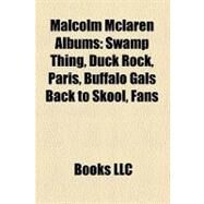 Malcolm Mclaren Albums : Swamp Thing, Duck Rock, Paris, Buffalo Gals Back to Skool, Fans by , 9781158419753