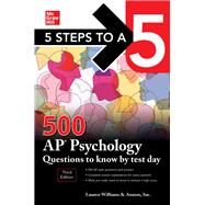 5 Steps to a 5: 500 AP Psychology Questions to Know by Test Day, Third Edition by Inc., Anaxos,; Williams, Lauren, 9781260459753