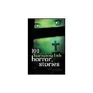 100 Hair-Raising Little Horror Stories by Sarrantonio, Al; Greenberg, Martin H., 9781402709753