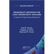 Probability Methods for Cost Uncertainty Analysis: A Systems Engineering Perspective, Second Edition by Garvey; Paul R., 9781482219753