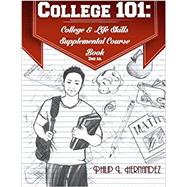 College 101: College & Life Skills: Supplemental Course Book by Hernandez, Philip L.; Ayon, Ana J,; Davis, Darby, 9781494959753