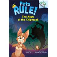 The Night of the Chipmunk: A Branches Book (Pets Rule! #6) by Tan, Susan; Wei, Wendy Tan Shiau, 9781546119753