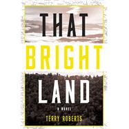 That Bright Land by Roberts, Terry, 9781630269753