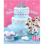 The Snow Princess Cookbook by Beery, Barbara, 9781939629753