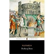 The Rise of Rome by Plutarch; Scott-Kilvert, Ian; Tatum, Jeffrey; Pelling, Christopher, 9780140449754