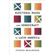 Electoral Rules and Democracy in Latin America by McClintock, Cynthia, 9780190879754