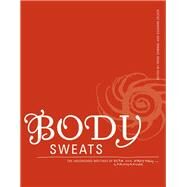 Body Sweats The Uncensored Writings of Elsa von Freytag-Loringhoven by Freytag-Loringhoven, Elsa Von; Gammel, Irene; Zelazo, Suzanne, 9780262529754