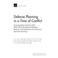 Defense Planning in a Time of Conflict A Comparative Analysis of the 2001–2014 Quadrennial Defense Reviews, and Implications for the Army—Executive Summary by Larson, Eric V.; Eaton, Derek; Linick, Michael E.; Peters, John E.; Schaefer, Agnes Gereben; Walters, Keith; Young, Stephanie; Massey, H. G.; Ziegler, Michelle Darrah, 9780833099754