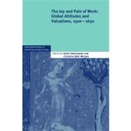 The Joy and Pain of Work: Global Attitudes and Variations, 1500-1650 by Hofmeester, Karin; Moll-murata, Christine, 9781107609754