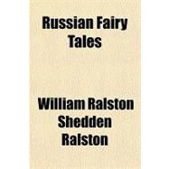 Russian Fairy Tales by Ralston, William Ralston Shedden, 9781153769754