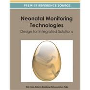 Neonatal Monitoring Technologies: Design for Integrated Solutions by Chen, Wei, 9781466609754