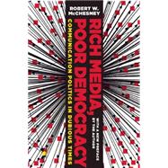 Rich Media, Poor Democracy by McChesney, Robert W., 9781565849754