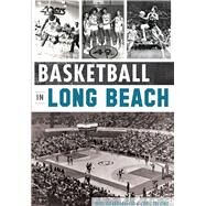 Basketball in Long Beach by Guardabascio, Mike; Trevino, Chris, 9781609499754