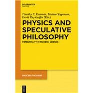 Physics and Speculative Philosophy by Eastman, Timothy E.; Epperson, Michael; Griffin, David Ray, 9783110449754