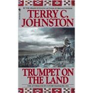 Trumpet on the Land The Plainsmen by JOHNSTON, TERRY C., 9780553299755