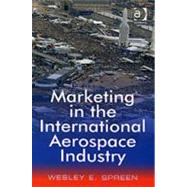 Marketing in the International Aerospace Industry by Spreen,Wesley E., 9780754649755