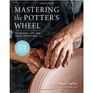 Mastering the Potter's Wheel,Carter, Ben; Arbuckle, Linda,9780760349755