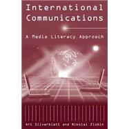 International Communications: A Media Literacy Approach by Silverblatt,Art, 9780765609755