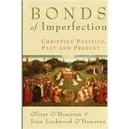 Bonds of Imperfection by O'Donovan, Oliver, 9780802849755