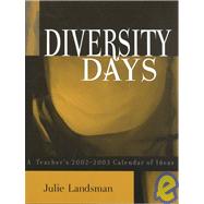 Diversity Days A Teacher's 2002-2003 Calendar of Ideas by Landsman, Julie, 9780810839755