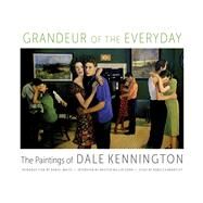 Grandeur of the Everyday by Kennington, Dale; White, Daniel; Zohn, Kristen Miller (CON); Brantley, Rebecca (CON), 9780817319755