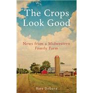 The Crops Look Good by Deluca, Sara, 9780873519755