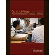 Scaffolding The Academic Success of Adolescent English Language Learners by Walqui, Aida, 9780914409755