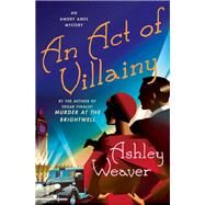 An Act of Villainy by Weaver, Ashley, 9781250159755