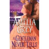 A Gentleman Never Tells by Grey, Amelia, 9781402239755