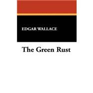 The Green Rust by Wallace, Edgar, 9781434469755