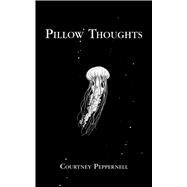 Pillow Thoughts by Peppernell, Courtney, 9781449489755
