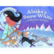 Alaska's Snow White and Her Seven Sled Dogs by Dwyer, Mindy, 9781570619755
