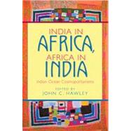 India in Africa, Africa in India by Hawley, John C., 9780253219756