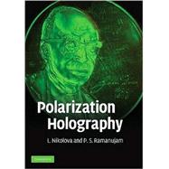 Polarization Holography by L. Nikolova , P. S. Ramanujam, 9780521509756