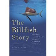 The Billfish Story by Ulanski, Stan, 9780820349756