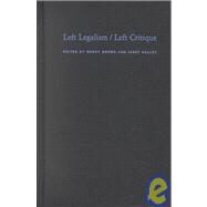 Left Legalism/Left Critique by Brown, Wendy; Halley, Janet, 9780822329756