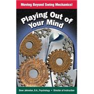 Moving Beyond Swing Mechanics by Johnston, Dave, 9781503379756