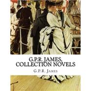 G.p.r. James, Collection Novels by James, G. P. R.; Rainsford James, George Payne, 9781523319756