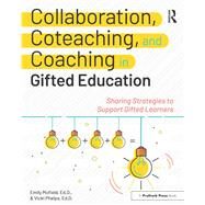 Collaboration, Coteaching, and Coaching in Gifted Education by Mofield, Emily; Phelps, Vicki, 9781618219756