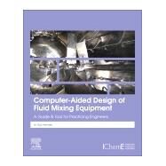 Computer-aided Design of Fluid Mixing Equipment by Penney, W. Roy, 9780128189757