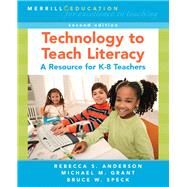 Technology to Teach Literacy A Resource for K-8 Teachers by Anderson, Rebecca S.; Grant, Michael M.; Speck, Bruce W., 9780131989757