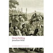 Jonathan Wild by Fielding, Henry; Rawson, Claude; Bree, Linda; Amory, Hugh, 9780199549757