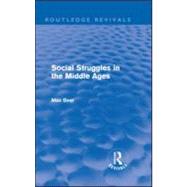 Social Struggles in the Middle Ages (Routledge Revivals) by Beer,Max, 9780415599757