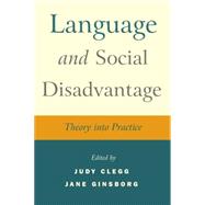 Language and Social Disadvantage Theory into Practice by Clegg, Judy; Ginsborg, Jane, 9780470019757